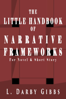 The Little Handbook of Narrative Frameworks for novel and short story