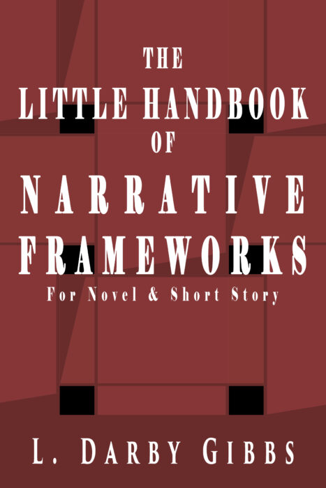 The Little Handbook of Narrative Frameworks for novel and short story