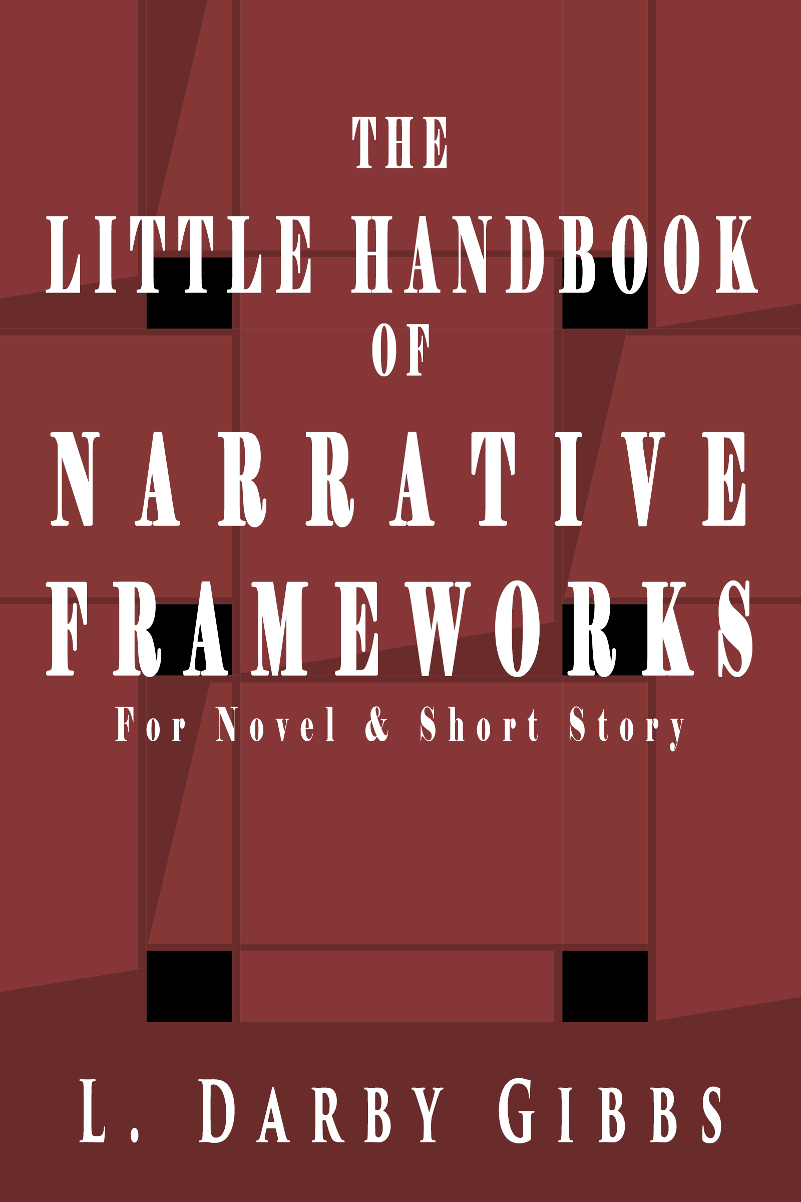 The Little Handbook of Narrative Frameworks for novel and short story